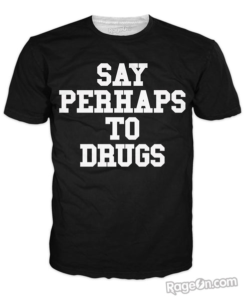 Say Perhaps To Drugs T-Shirt