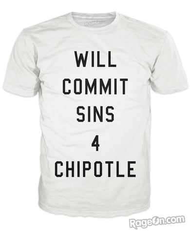 Will Commit Sins 4 Chipotle T-Shirt