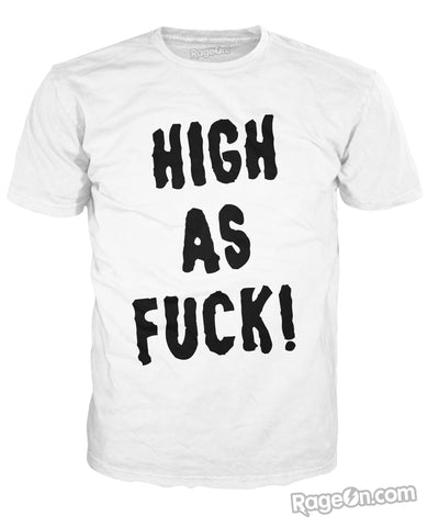 High As Fuck T-Shirt