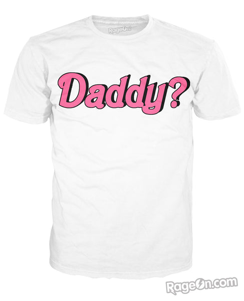 Daddy? T-Shirt