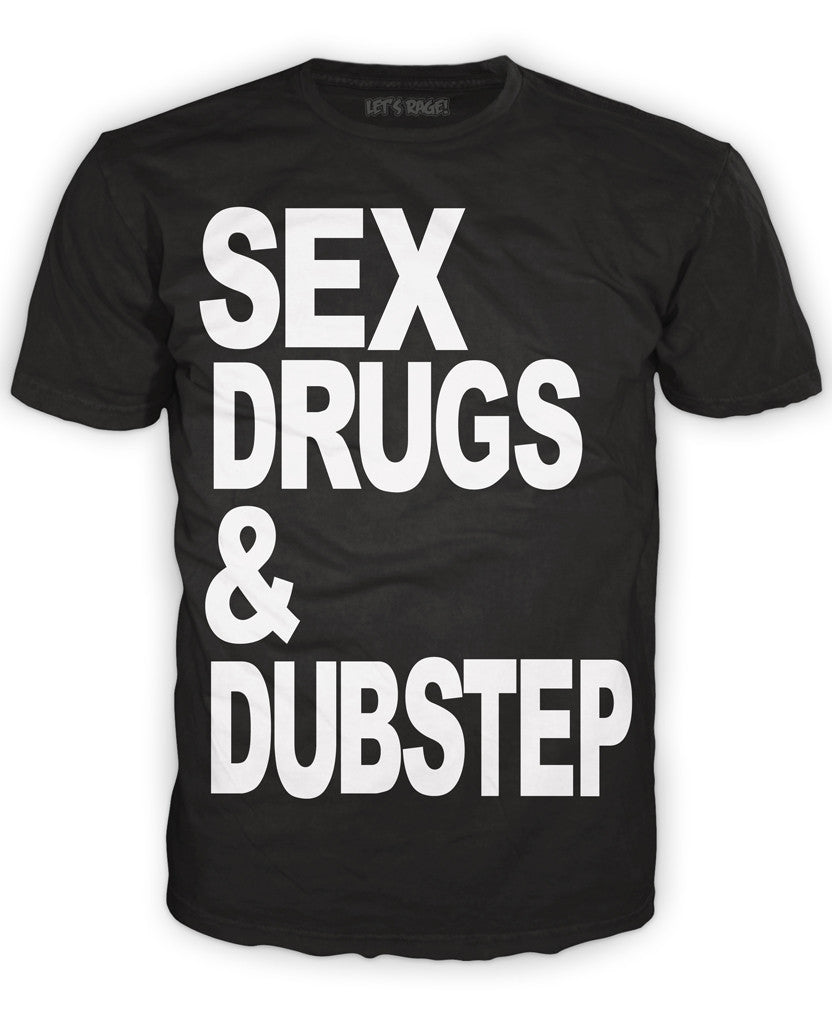 Sex, Drugs, & Dubstep *GLOW* T-shirt