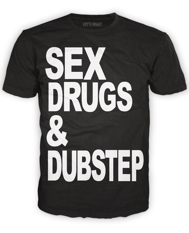 Sex, Drugs, & Dubstep T-shirt