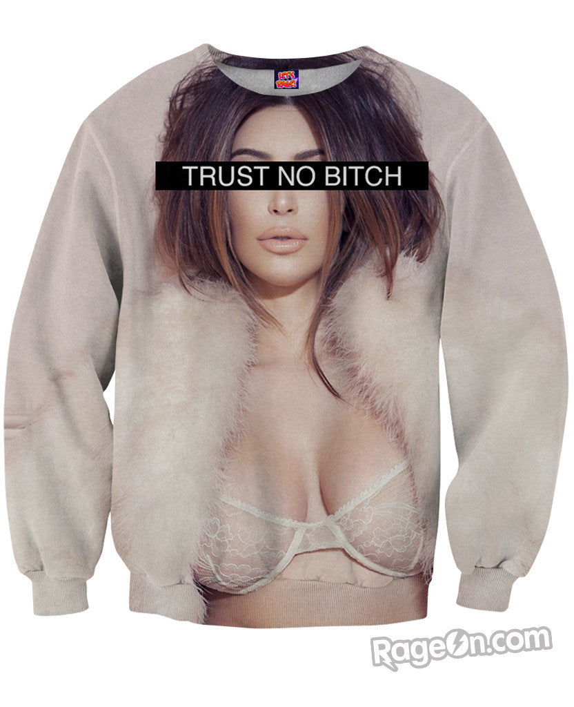 Trust No Bitch Kim Kardashian Sweatshirt