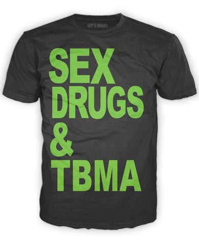 Sex, Drugs, & TBMA T-shirt